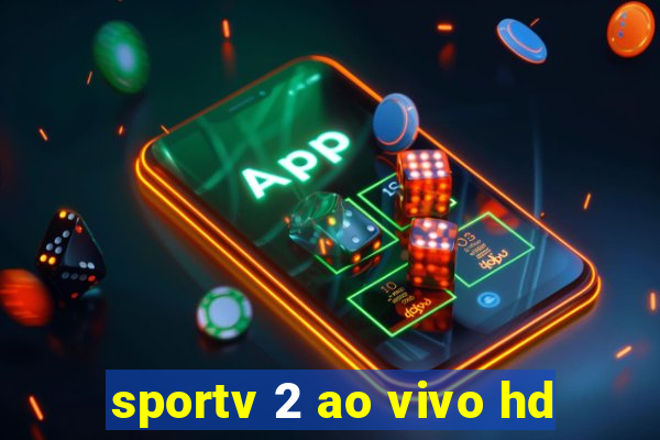 sportv 2 ao vivo hd